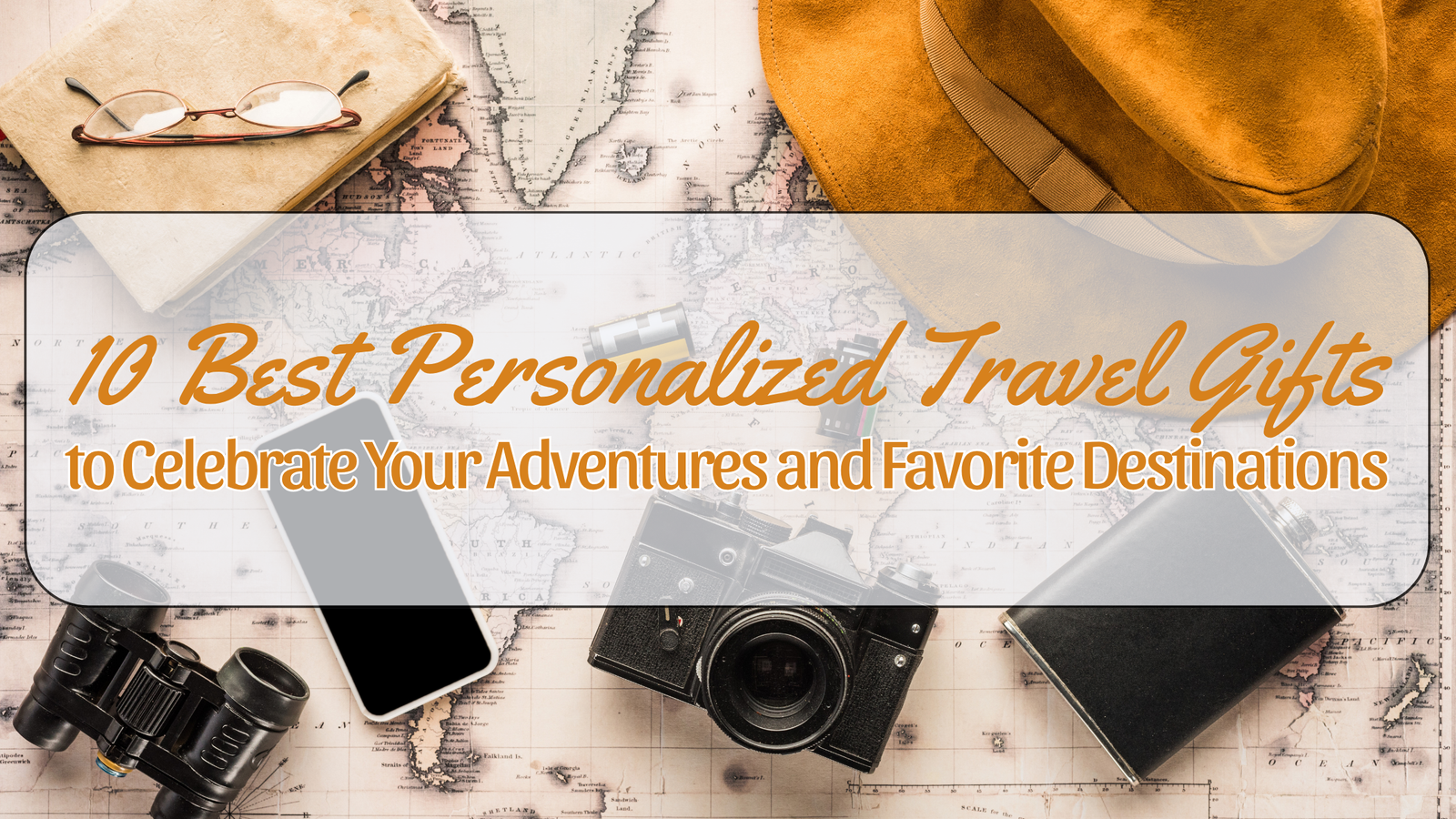 10 Best Personalized Travel Gifts to Celebrate Your Adventures and Favorite Destinations