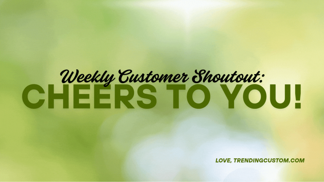 🌟 Weekly Customer Shoutout: Cheers to You! 🎉