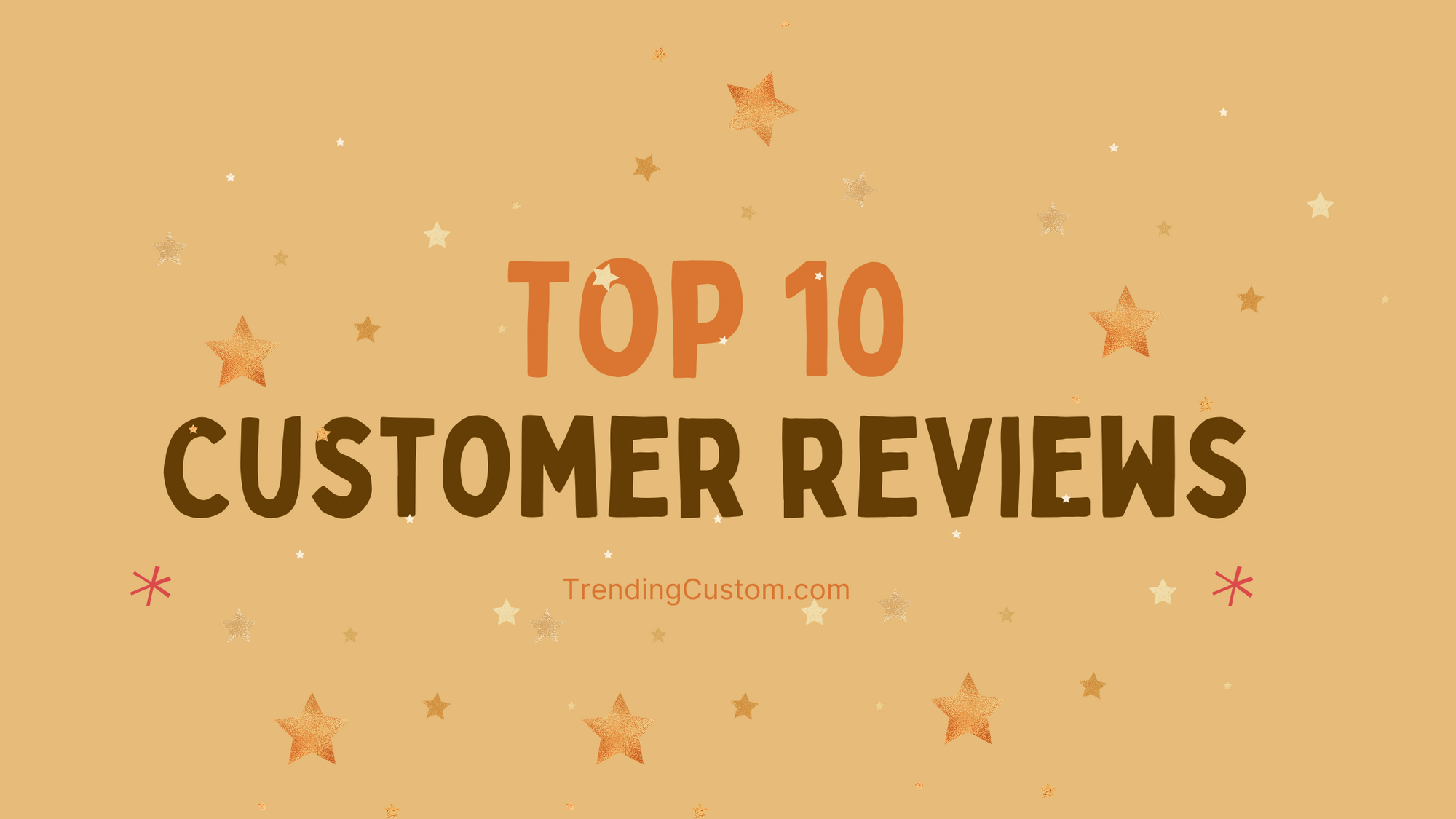 Top 10 Raving Reviews: Our Customers Speak Out! - January 21st