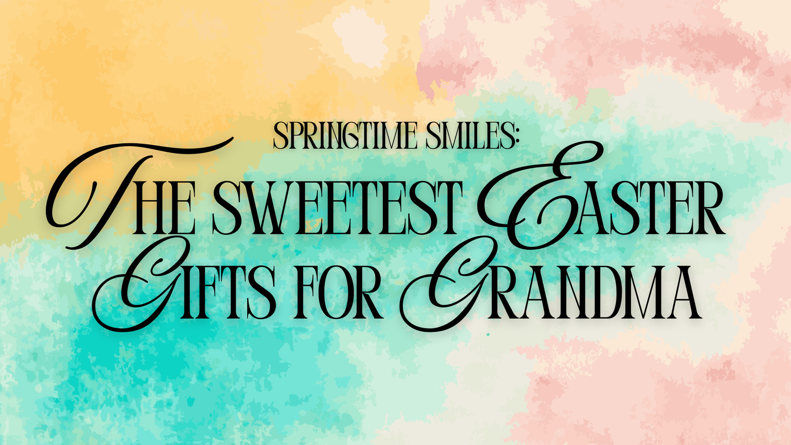 Springtime Smiles: The Sweetest Easter Gifts for Grandma