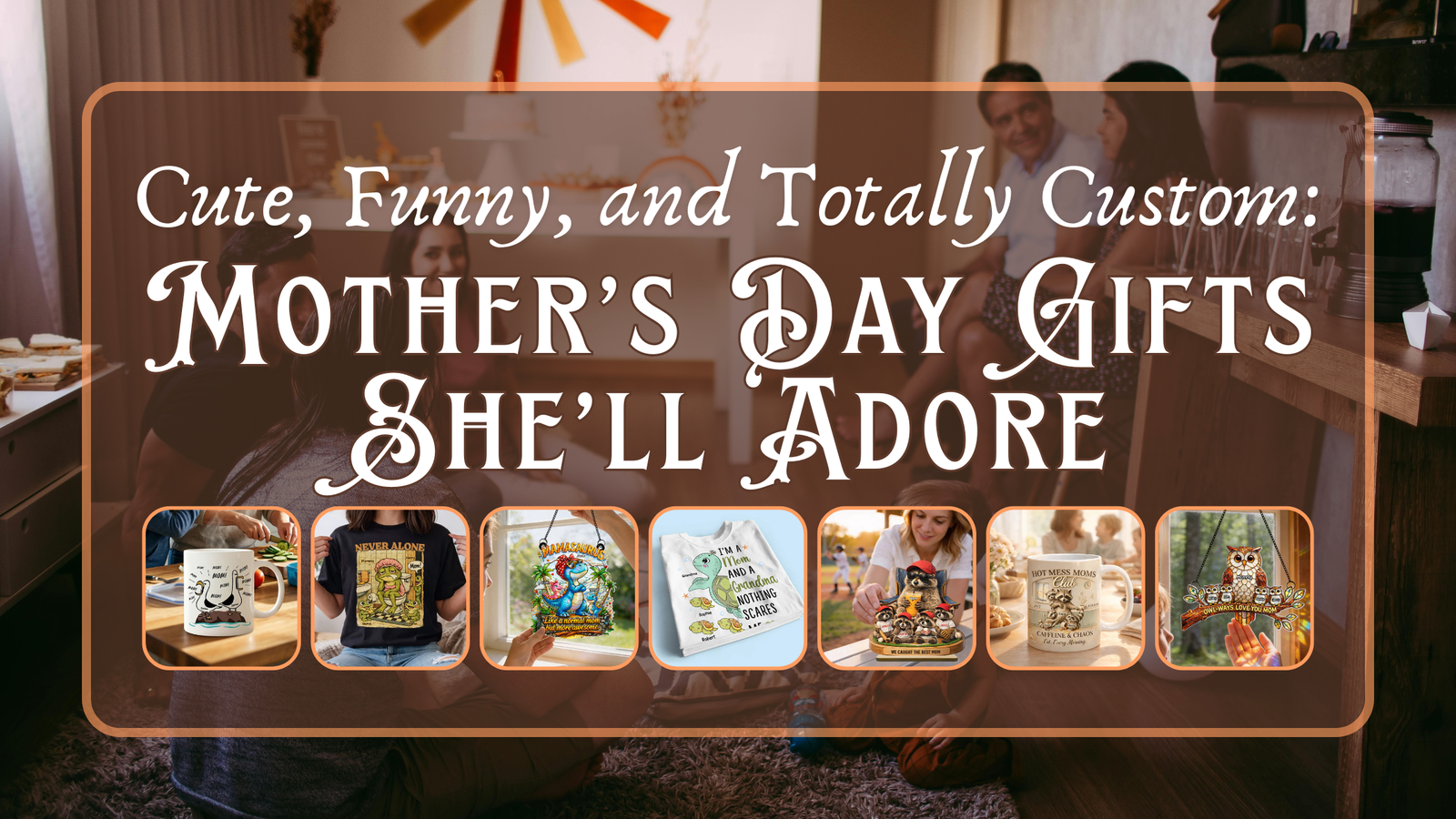 Cute, Funny, and Totally Custom: Mother’s Day Gifts She’ll Adore