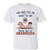 Not My Grandkids Grandpa Gift Personalized Shirt