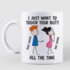 Touch Your Butt All The Time Couple Personalized Mug