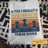 Yes I Do Need These Dogs Retro Personalized Dog Shirt
