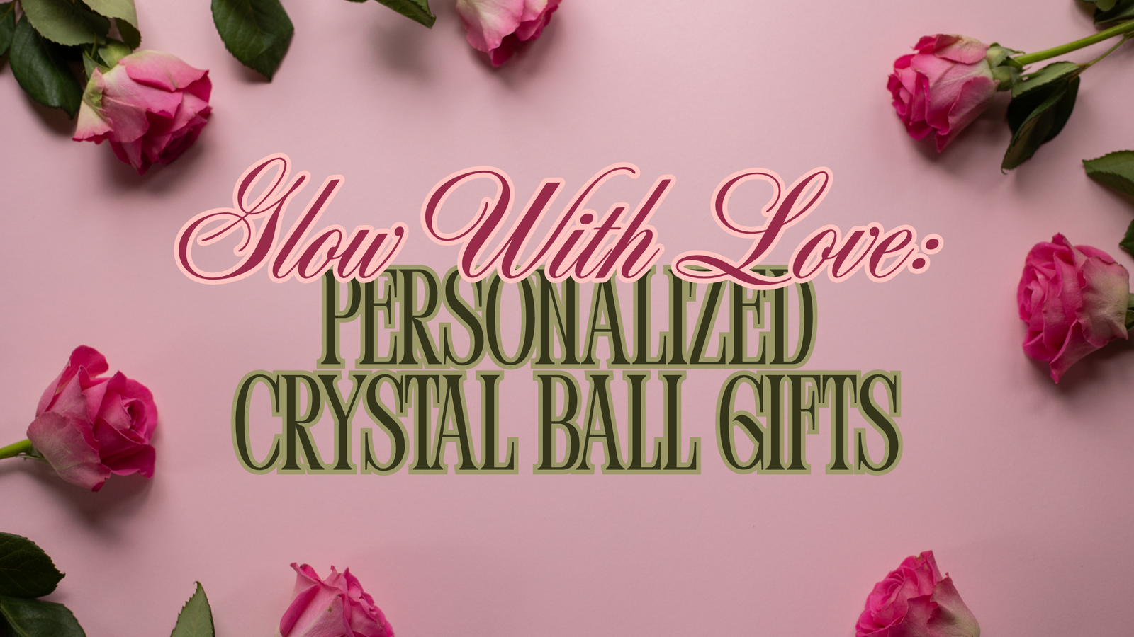 “Glow With Love: Personalized Crystal Ball Gifts”