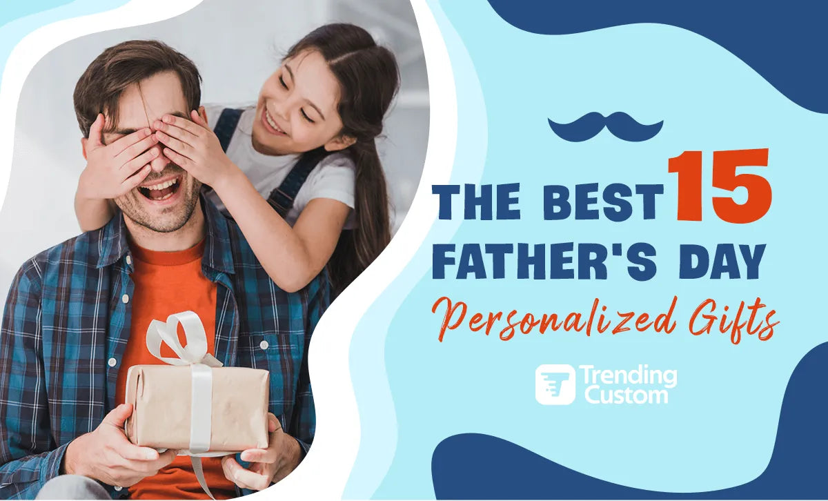 The best 15 Father's Day Personalized Gifts
