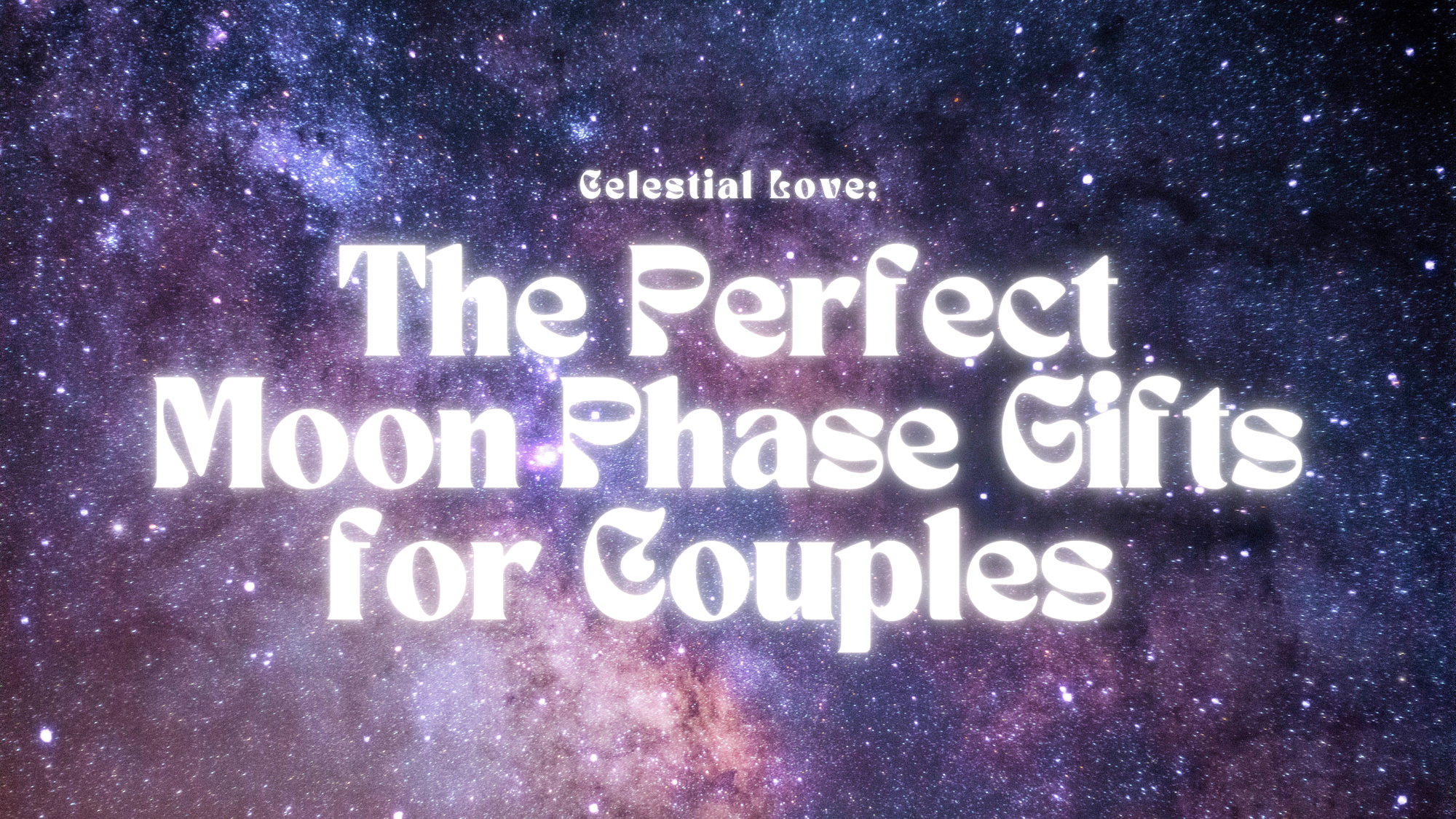 Celestial Love: The Perfect Moon Phase Gifts for Couples