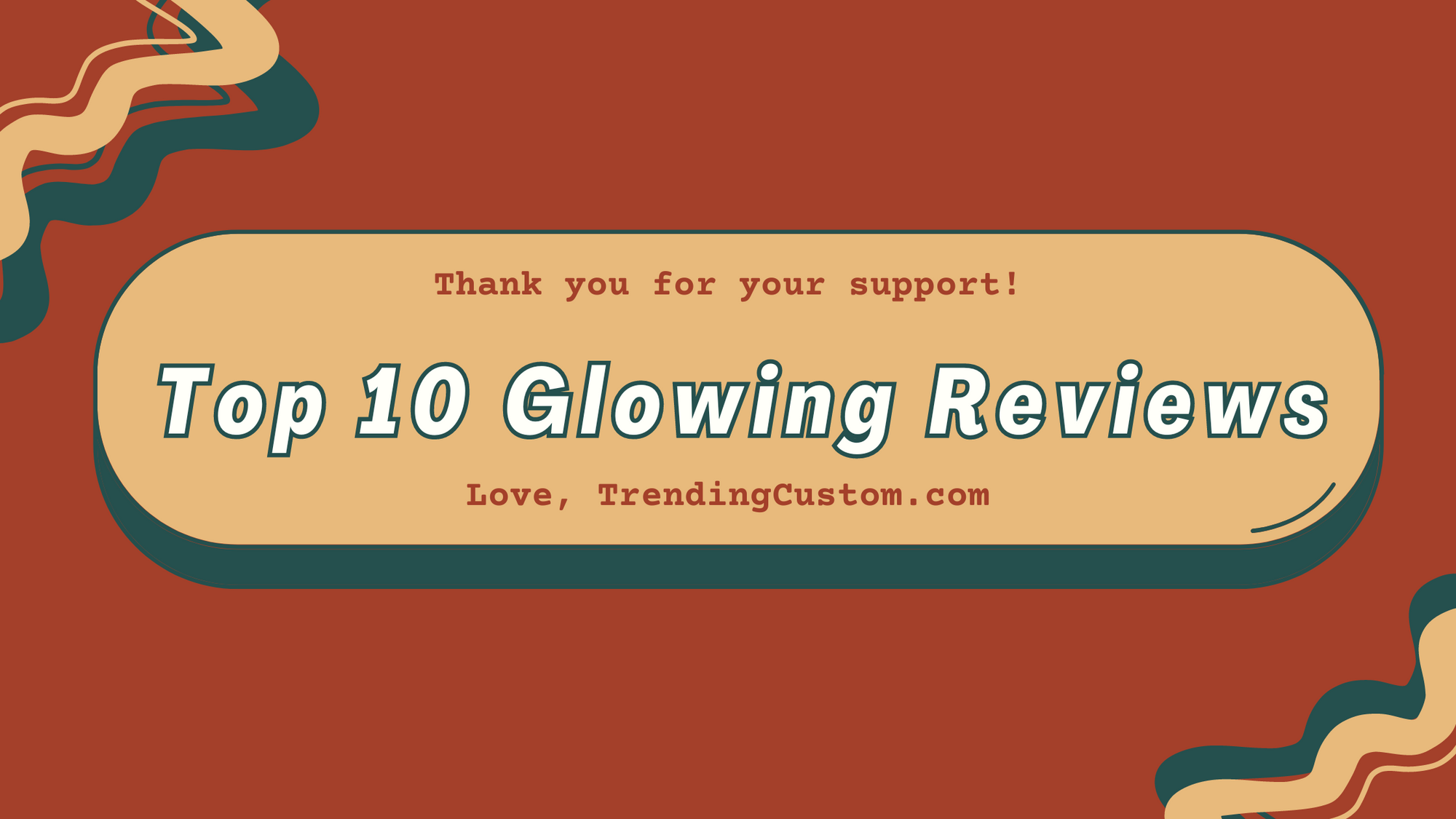 Top 10 Glowing Reviews: Our Customers Have Spoken!