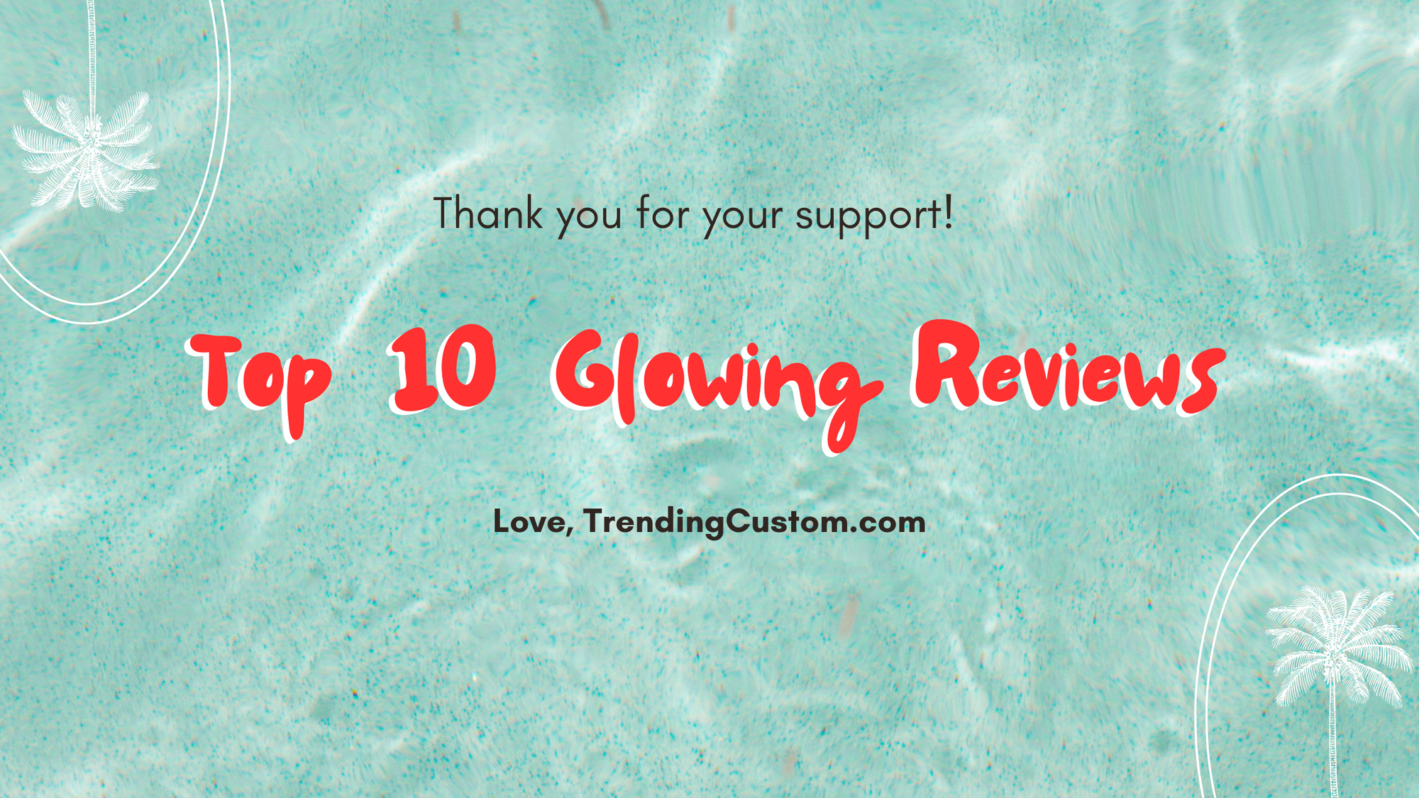 Top 10 Raving Reviews: Our Customers Speak Out! - July 15th