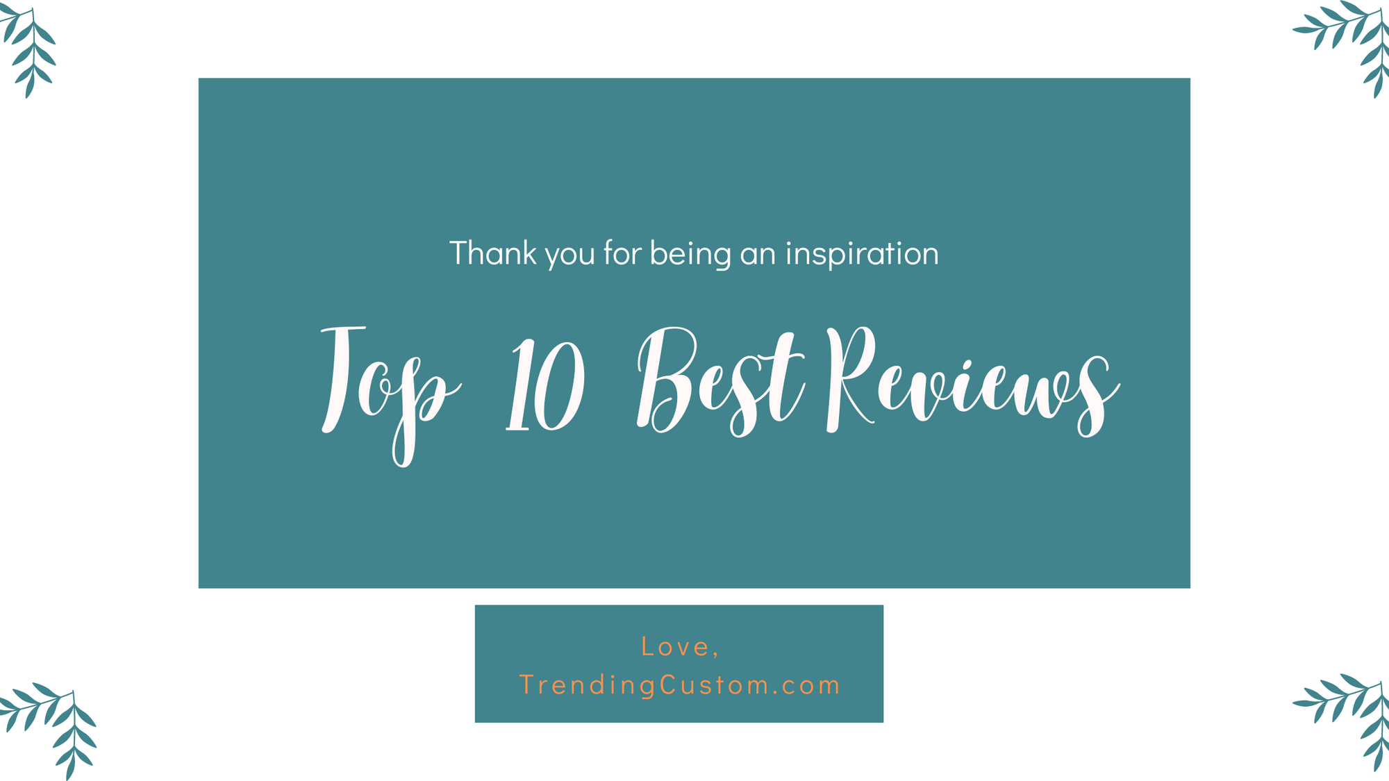 Top 10 Raving Reviews: Our Customers Speak Out! - April 8th