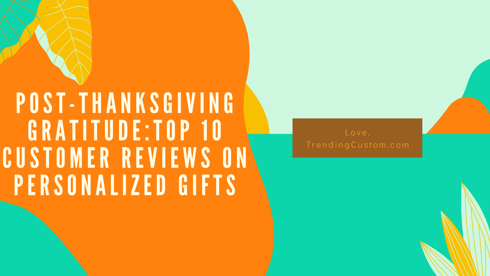 Post-Thanksgiving Gratitude:Top 10 Customer Reviews on Personalized Gifts