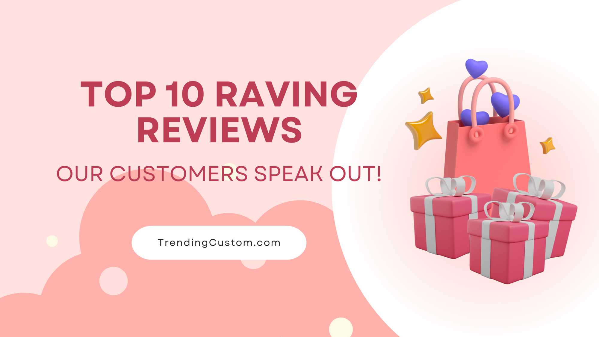 Top 10 Raving Reviews: Our Customers Speak Out! - February 18th