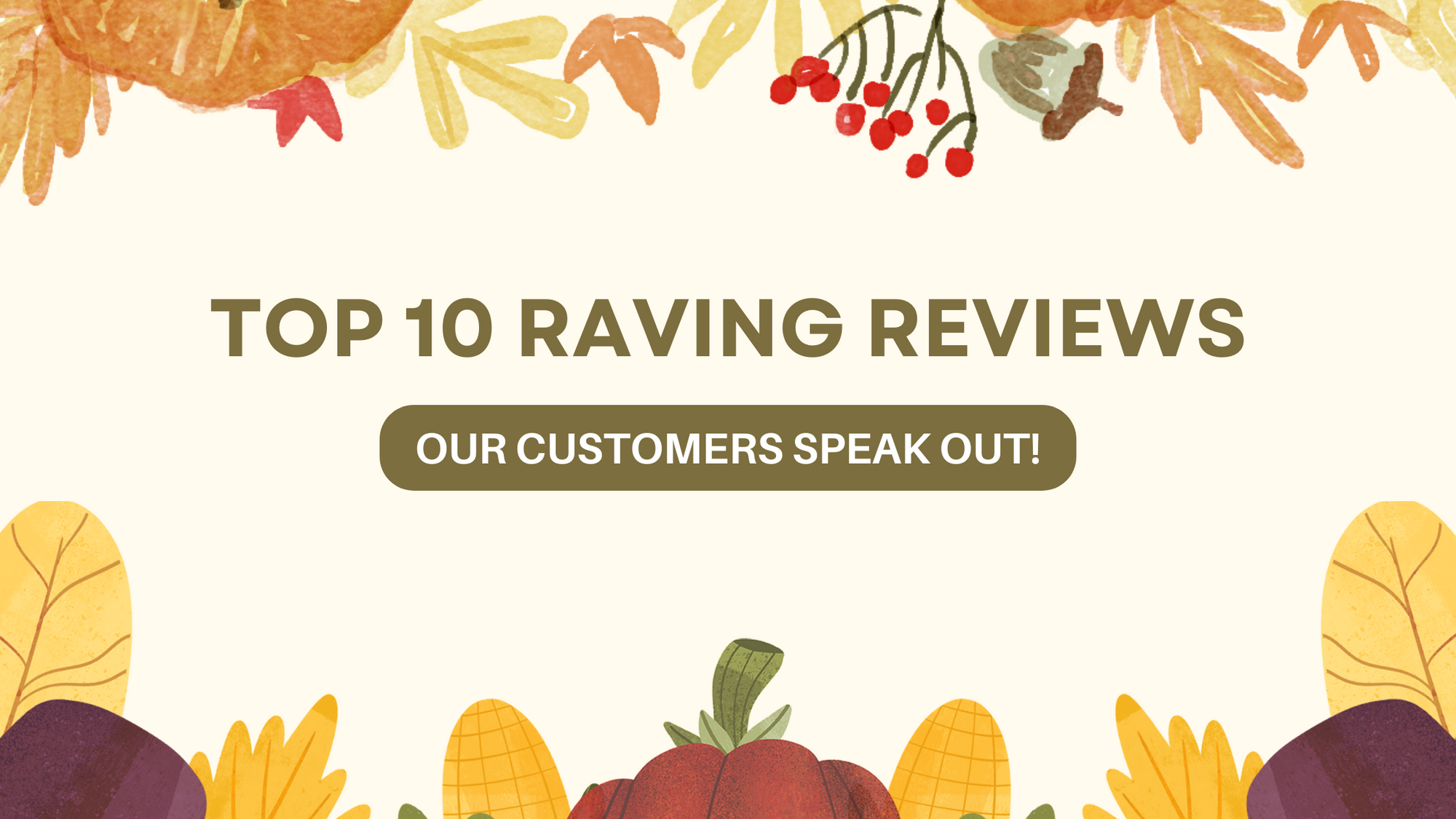 Top 10 Raving Reviews: Our Customers Speak Out! - October 8th