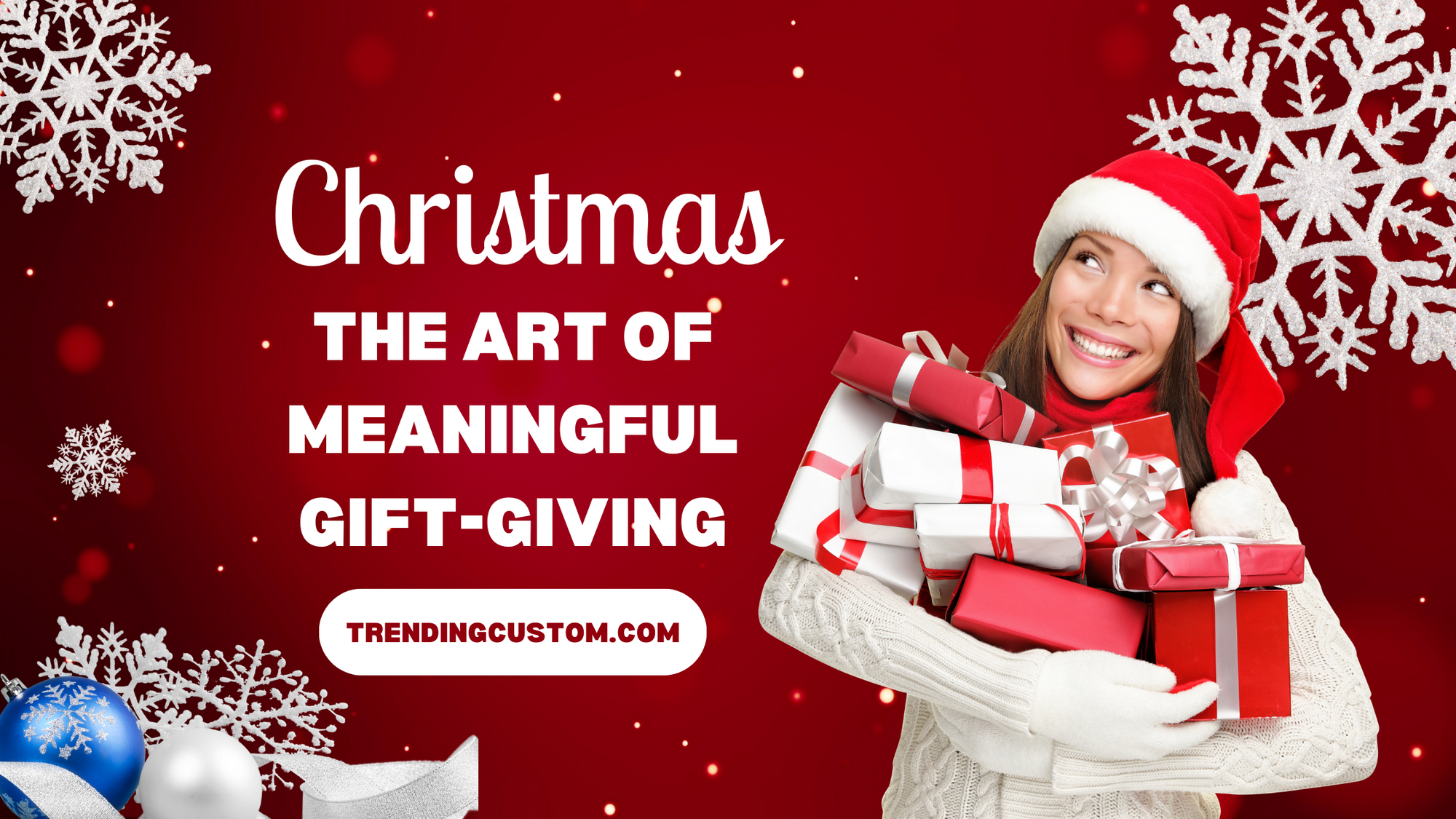 The Art of Meaningful Gift-Giving: Celebrating Christmas with Heart