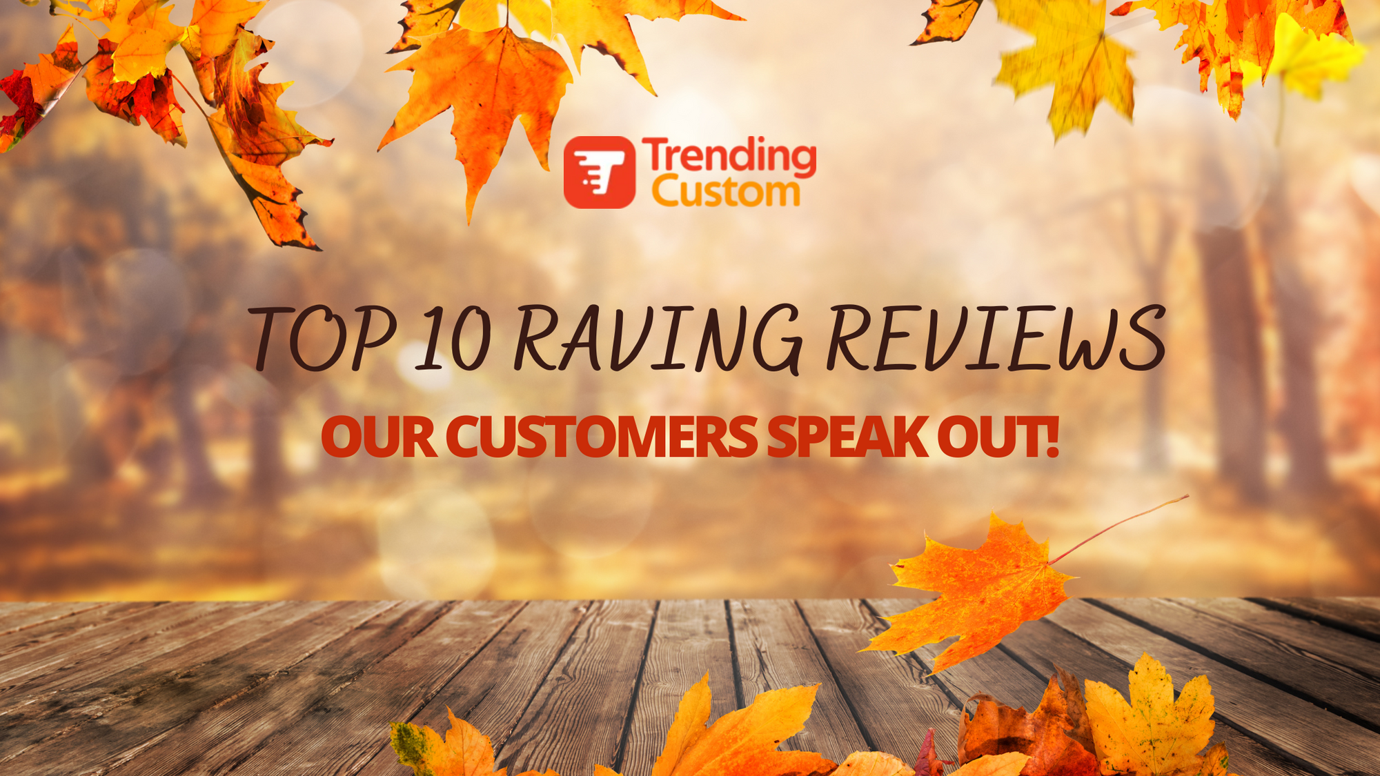 Top 10 Raving Reviews: Our Customers Speak Out! - September 11th