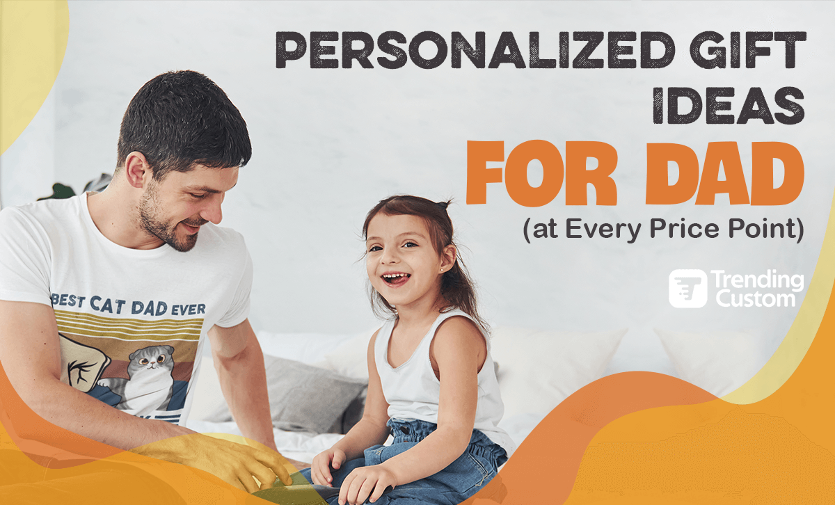 Personalized Father's Day Gift Ideas (at Every Price Point)