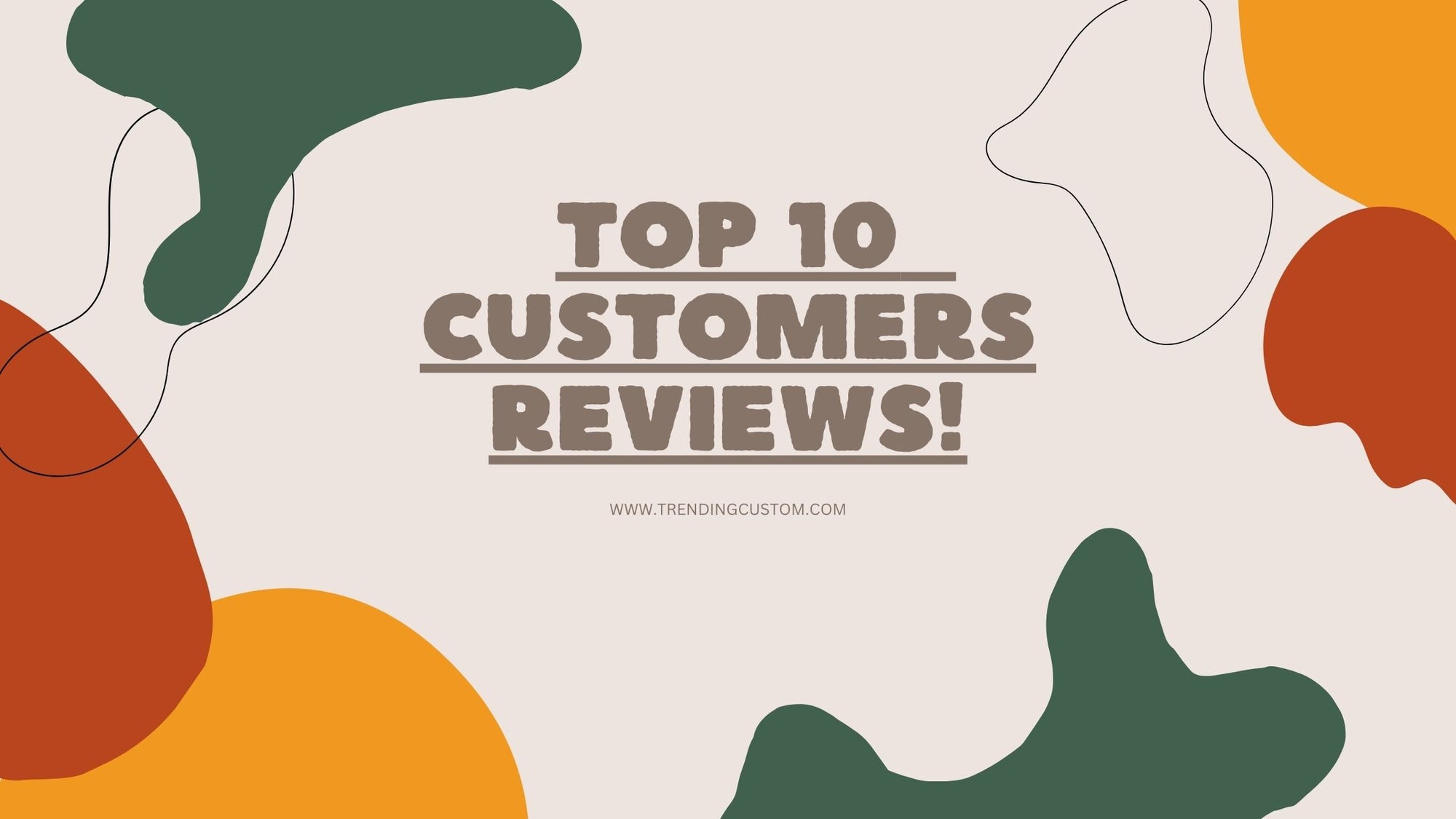Top 10 Raving Reviews: Our Customers Speak Out! - April 1st