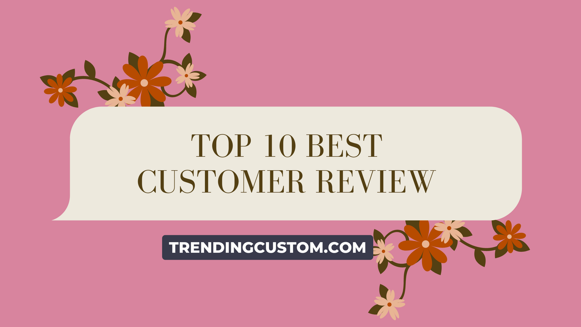 Top 10 Raving Reviews: Our Customers Speak Out! - March 18th