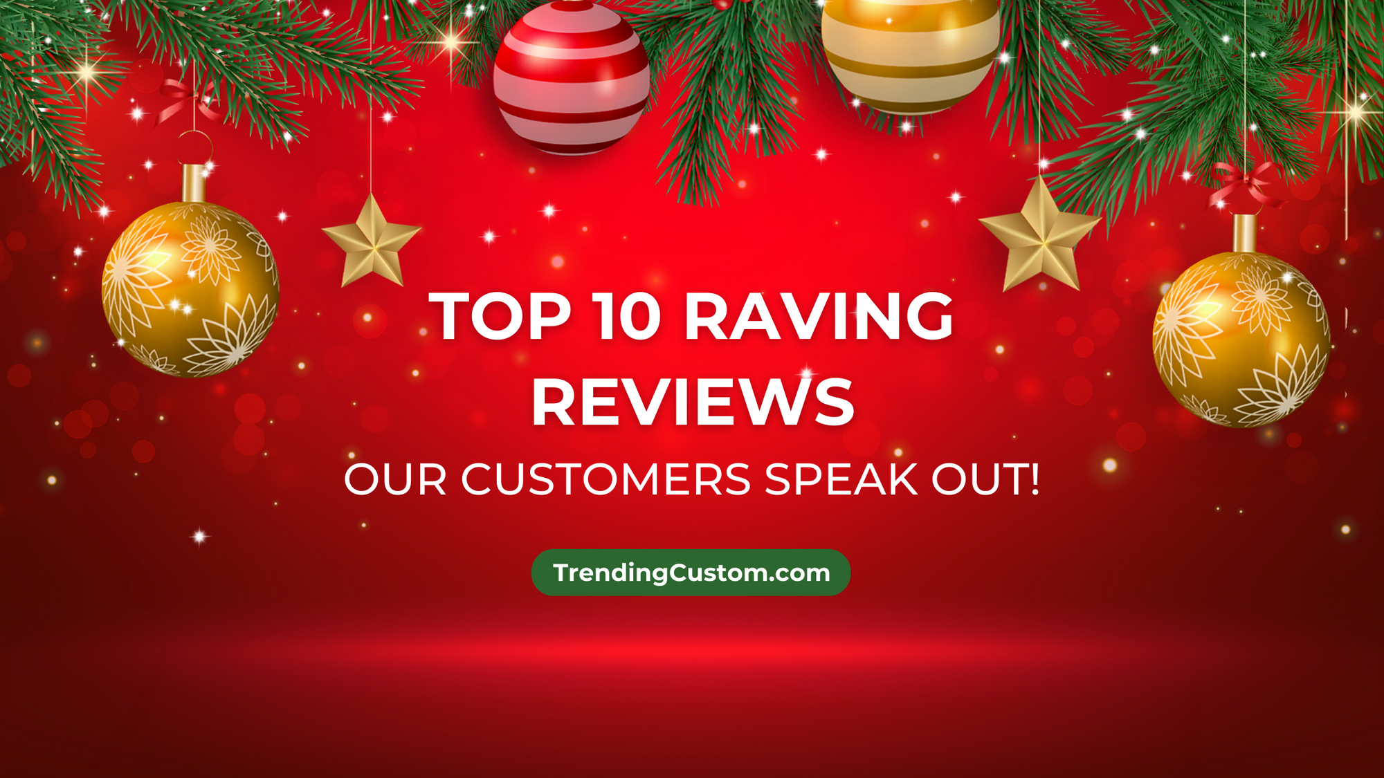 Top 10 Raving Reviews: Our Customers Speak Out! - November 5th