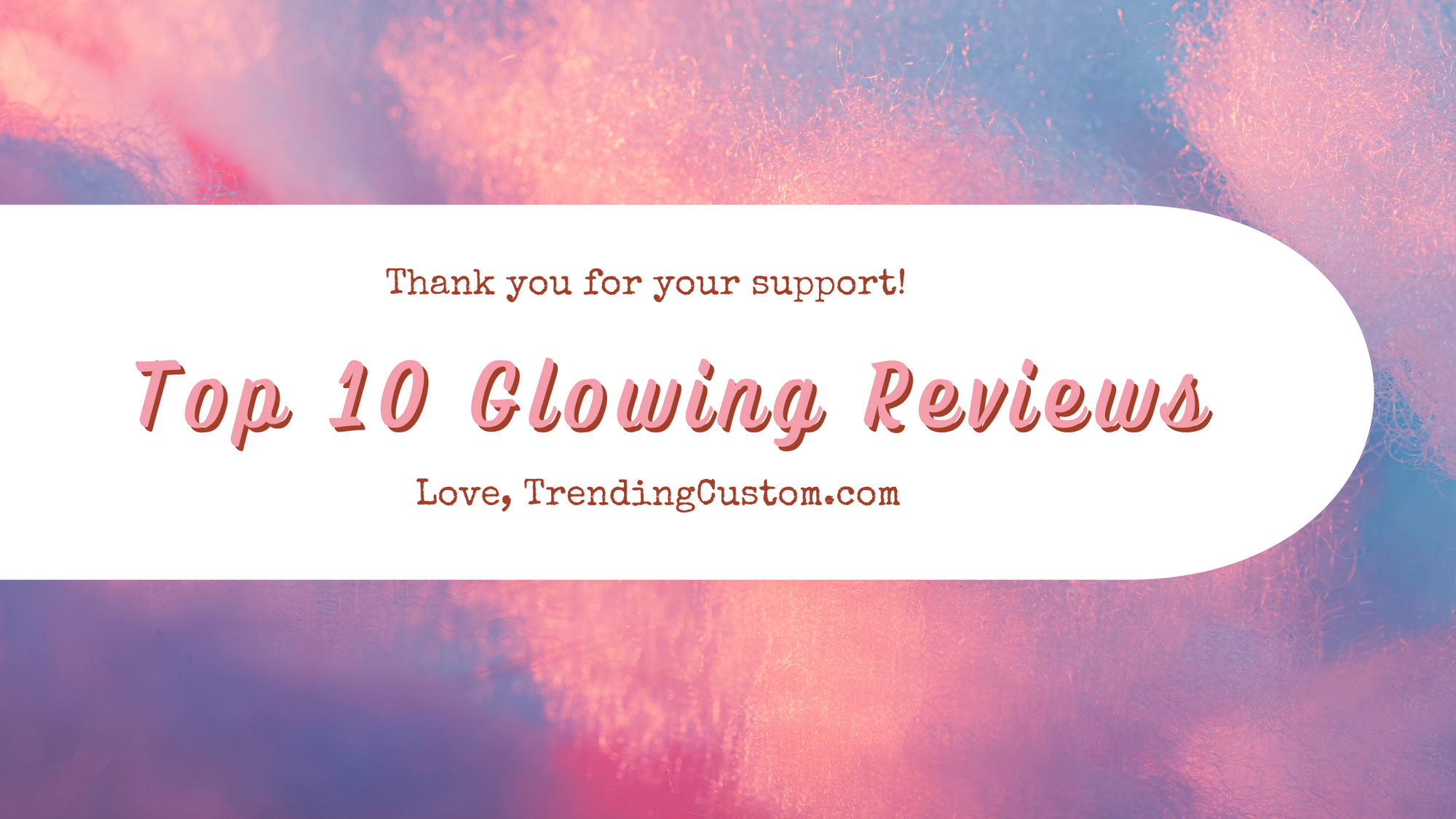 Top 10 Glowing Reviews: Our Customers Have Spoken!