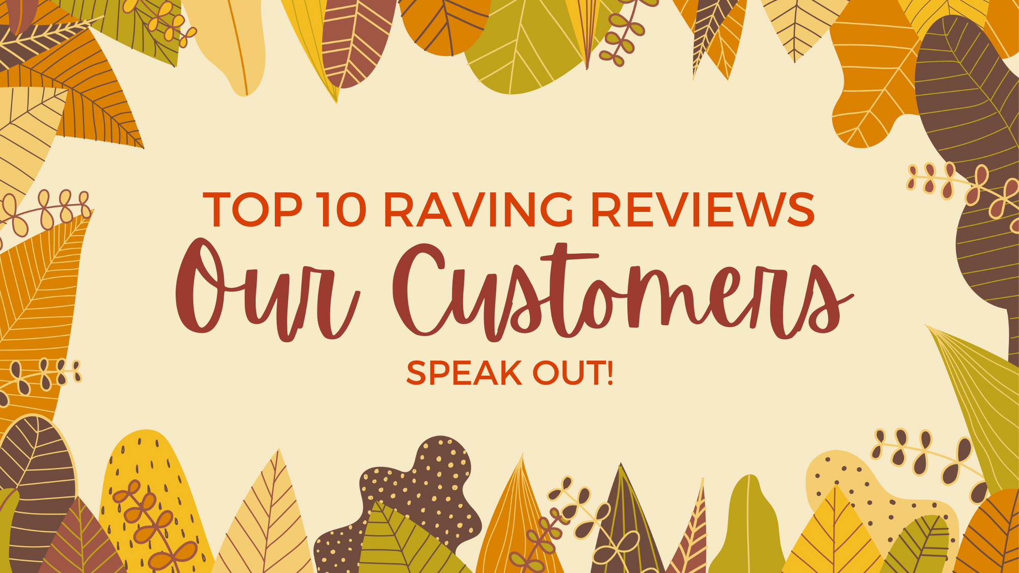 Top 10 Raving Reviews: Our Customers Speak Out! - September 24th