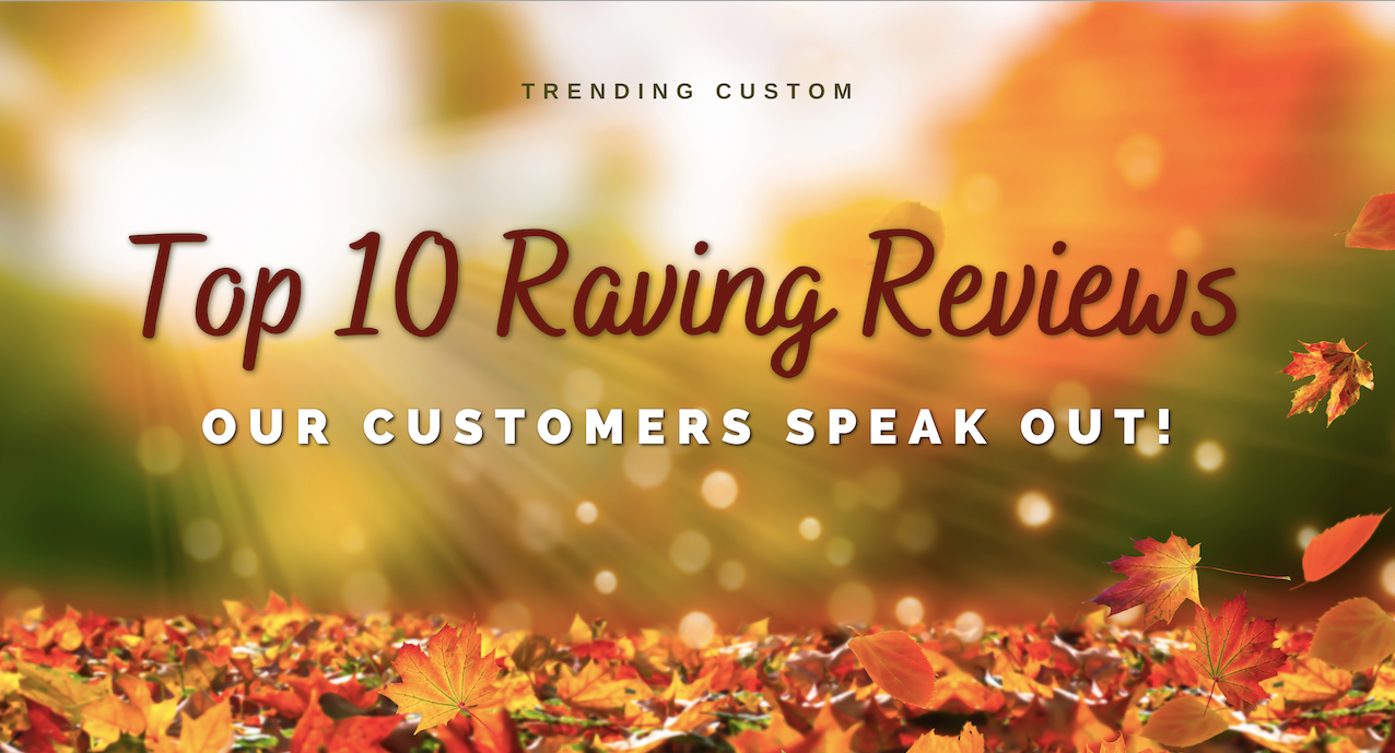 Top 10 Raving Reviews: Our Customers Speak Out! - August 5th