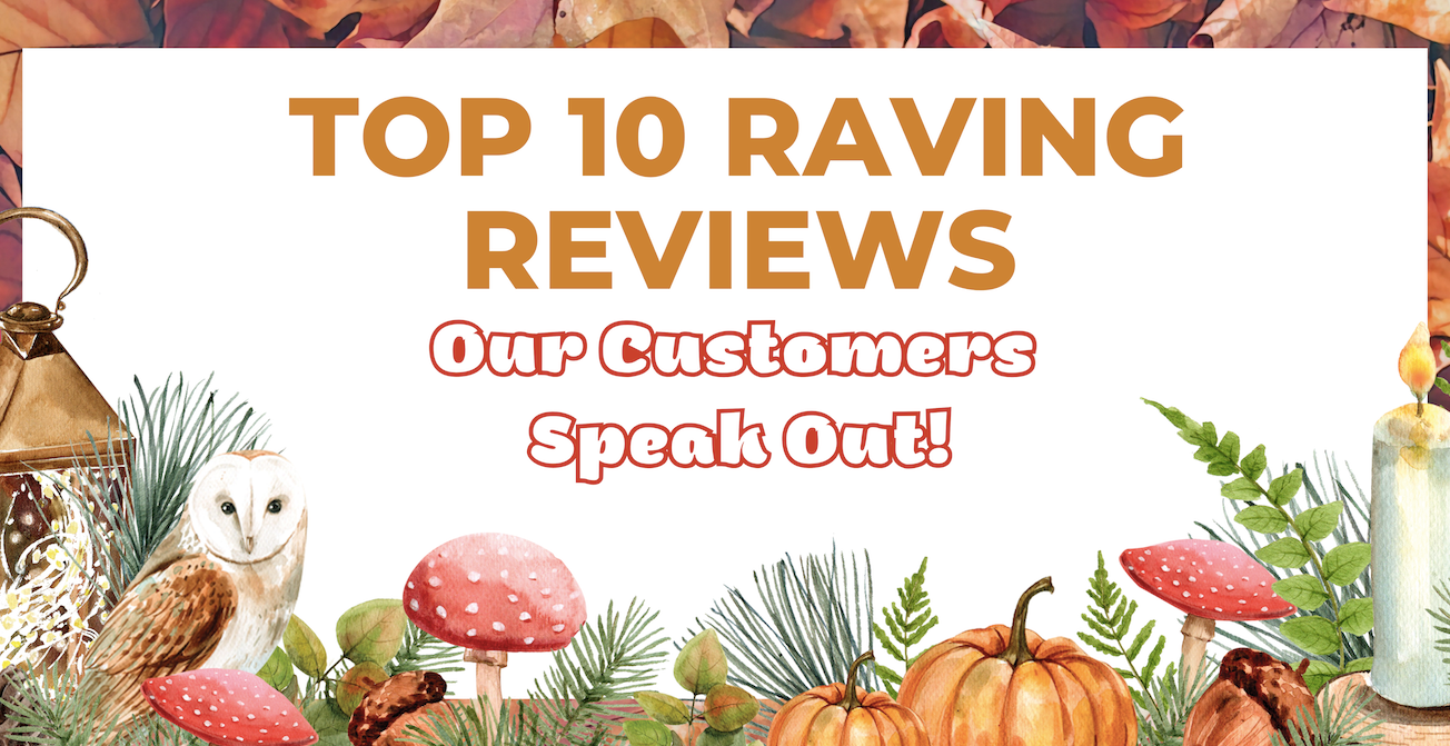 Top 10 Raving Reviews: Our Customers Speak Out! - August 26th