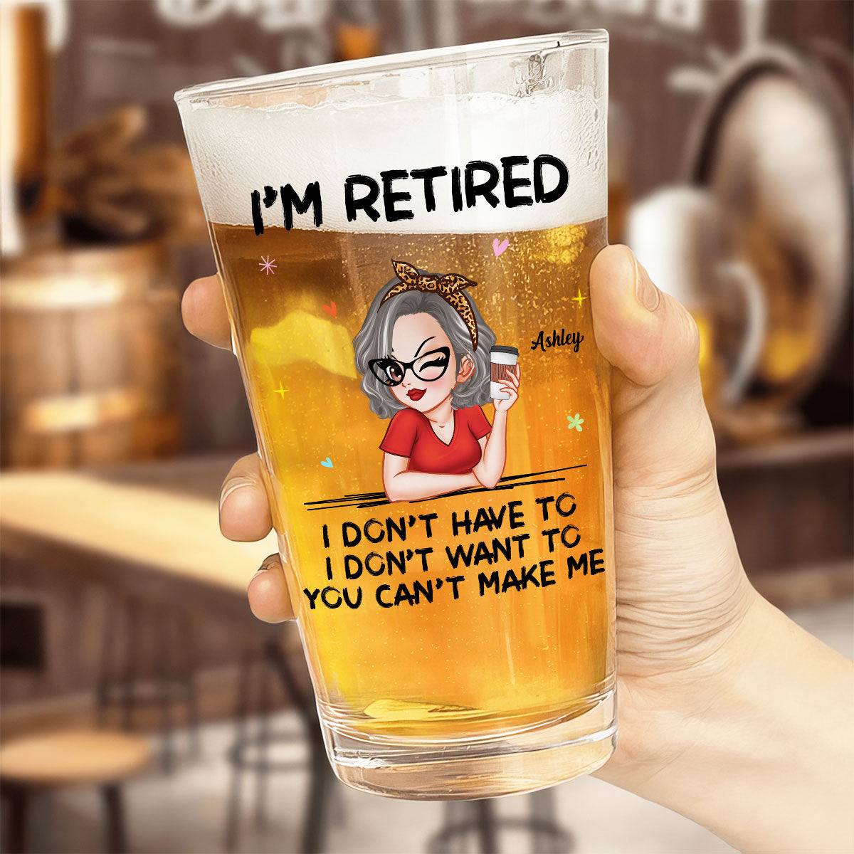 I'm Retired You Can’t Make Me Personalized Beer Glass, Retirement Gift