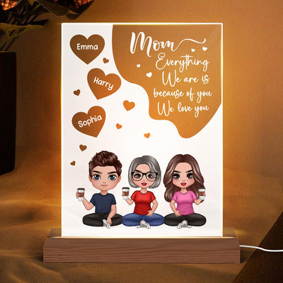 Doll Mom And Daughters Sons Sitting Everything I Am Is Because Of You Personalized Rectangle Acrylic Plaque LED Night Light