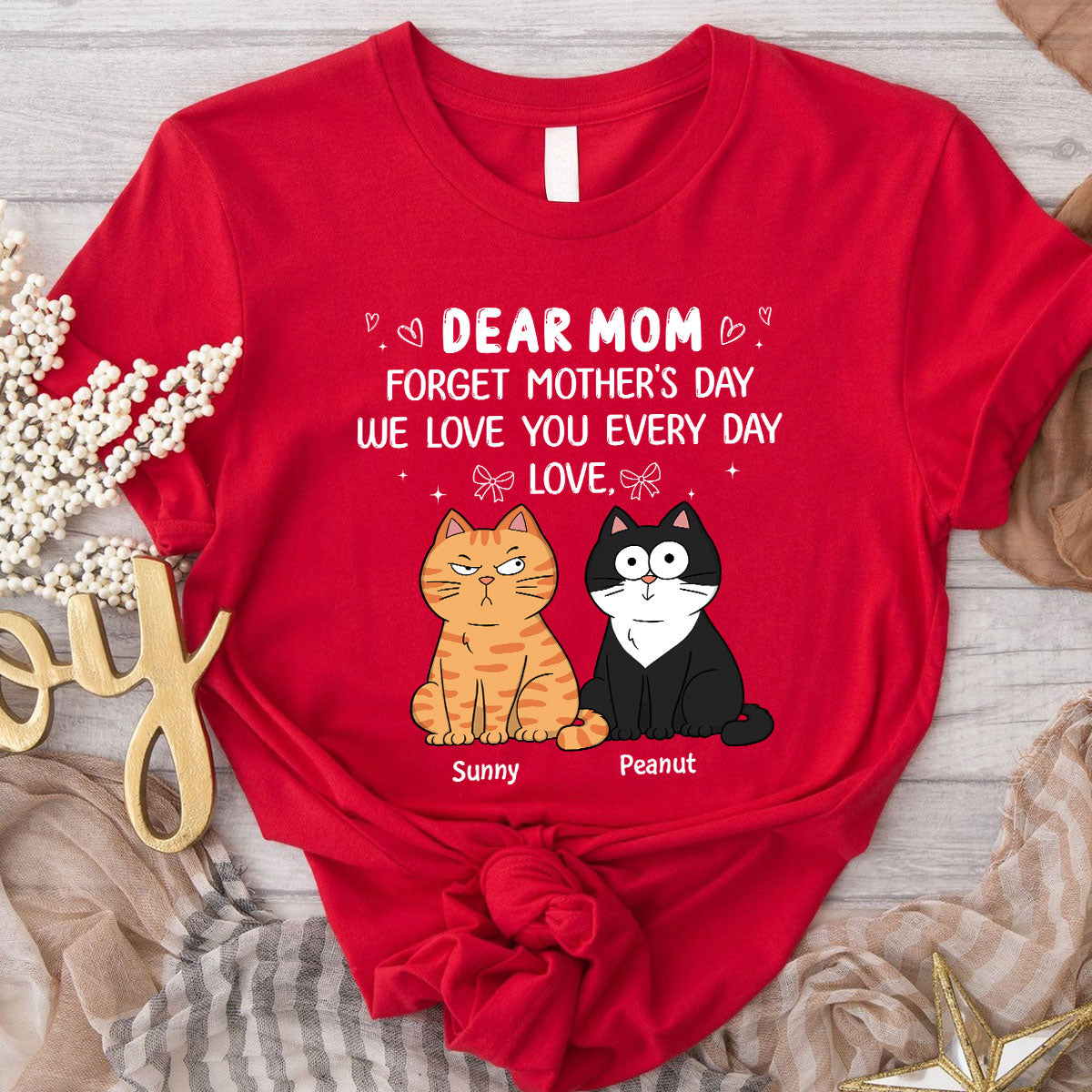 Forget Mother's Day We Love You Every Day Gift For Cat Lover Personalized Shirt