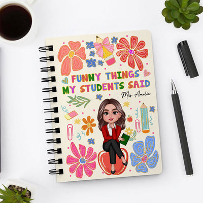 Things My Students Said Teacher On Pencil Personalized Spiral Notebook Journal, Back To School Stationery