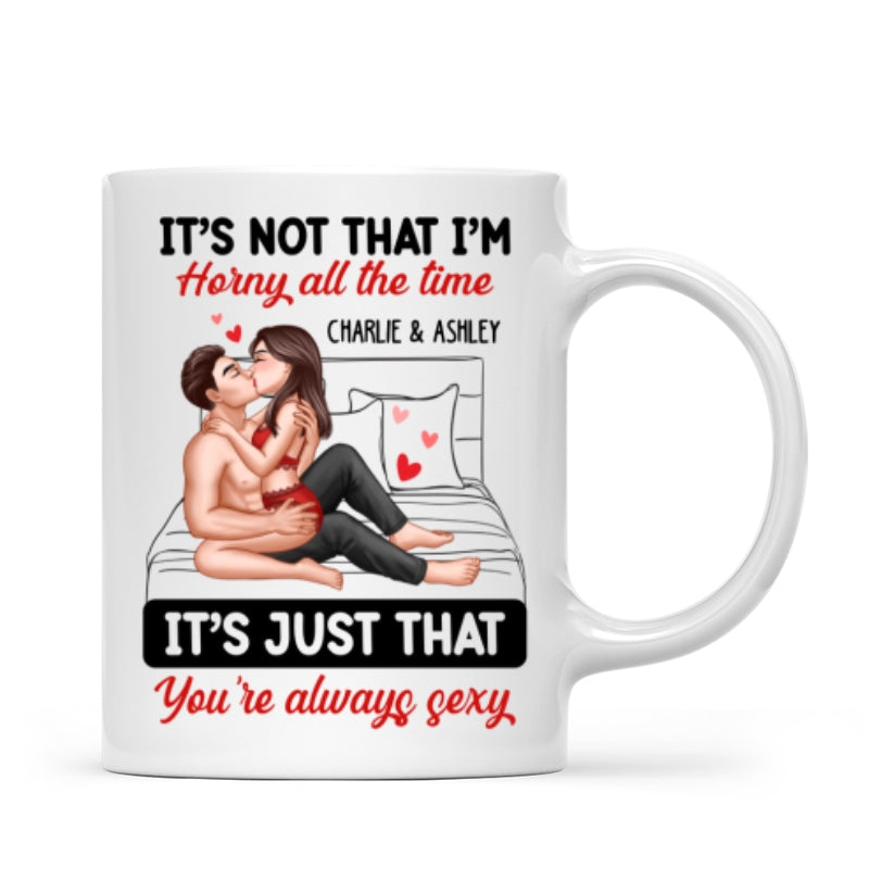 Sexy Couple Kissing It‘s Just That You Are Always Sexy Funny Gift For Him For Her Personalized Mug