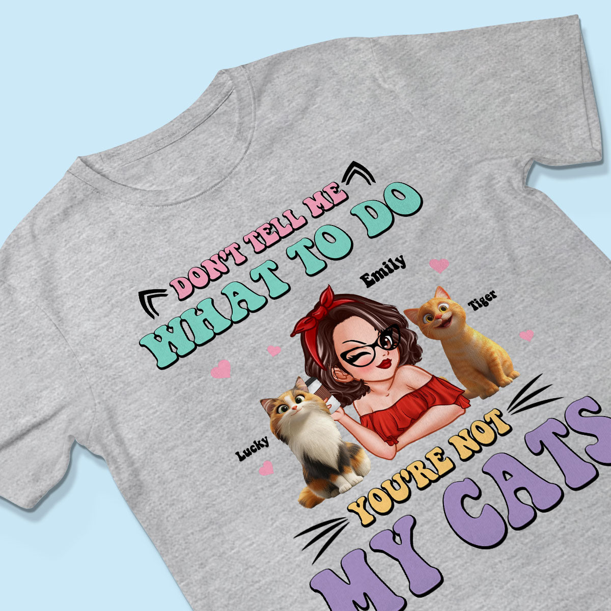 Don't Tell Me What to Do, You're Not My Cats Personalized Shirt, Gift for Cat Moms