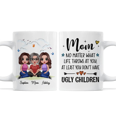 Embracing Doll Mom Daughters Sitting No Matter What Life Throws At You Personalized Mug