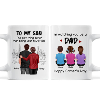 From Mom To Son Watching You Be A Dad Personalized Mug, Father's Day Gift For Son