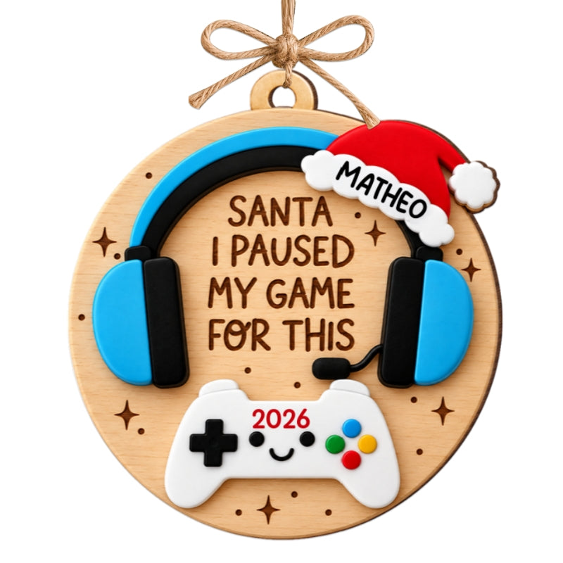 Santa I Pause My Game for This - Personalized Wooden Ornament - Christmas Gift for Son, Daughter, Grandkids