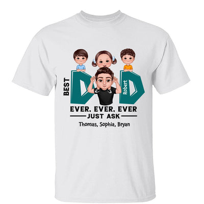 Doll Dad And Kid Piggyback Best Dad Ever Ever Ever Just Ask Personalized Shirt