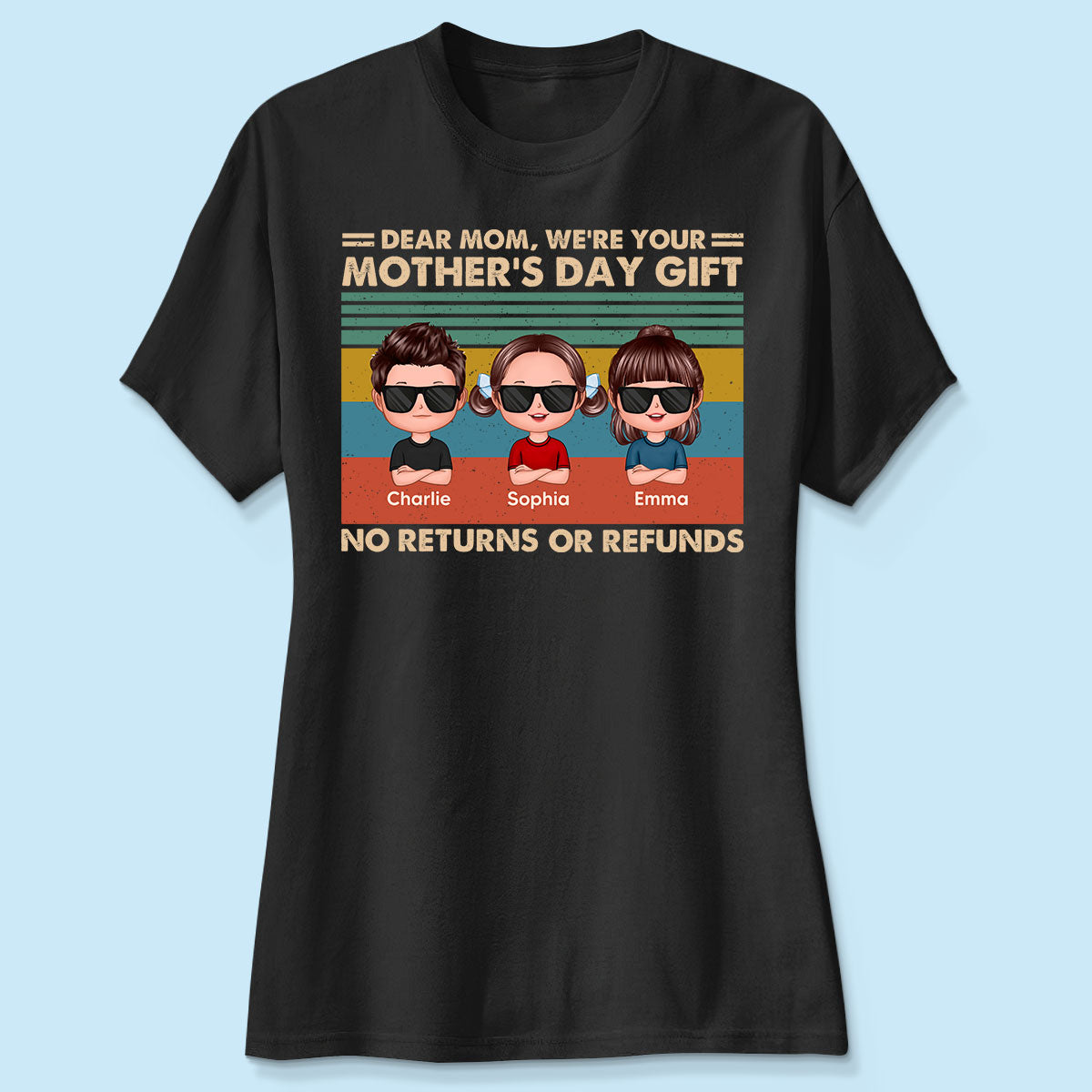 We're Your Gift No Returns or Refunds Personalized Shirt