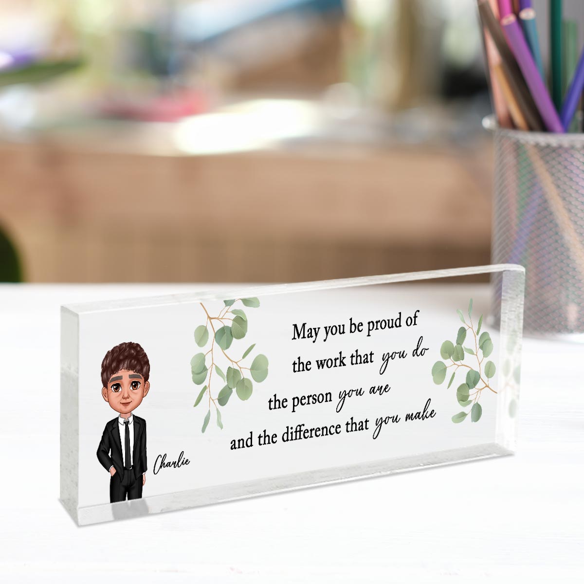 May You Be Proud Of The Work You Do - Personalized Acrylic Name Plate, A Thoughtful Gift for Mom