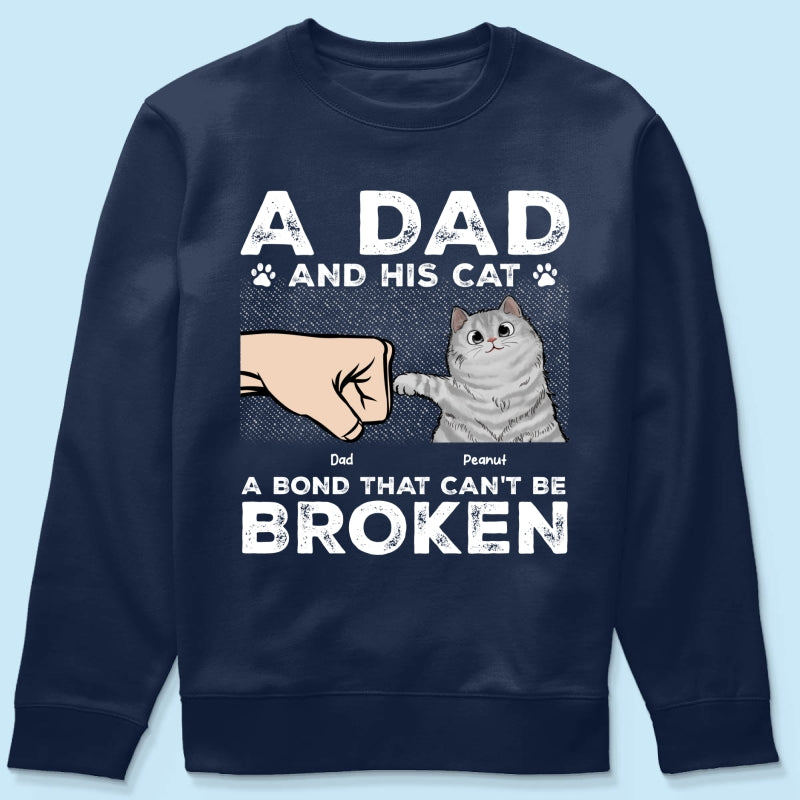 A Dad & His Cat A Bond Can't Be Broken - Personalized Shirt - Father's Day Gift For Cat Dad