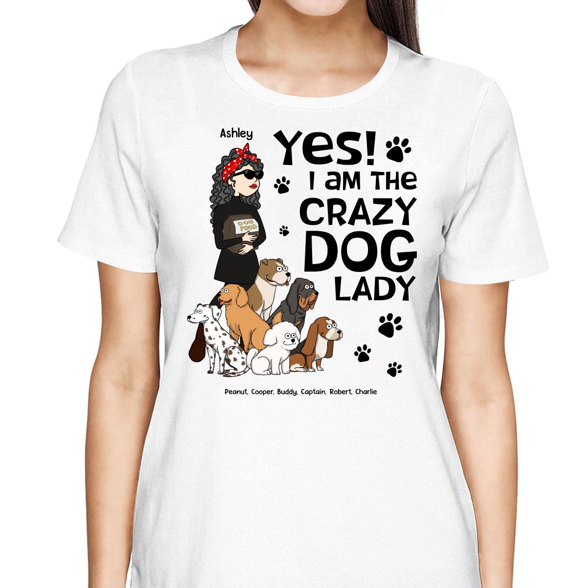Yes I Am A Crazy Dog Lady Funny Dog Cartoon Personalized Shirt