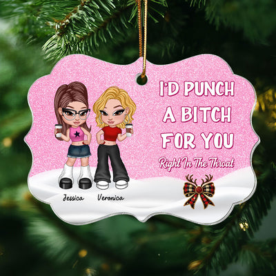 I'd Punch A Bitch For You Besties Gift Christmas Gift Personalized Acrylic Ornament