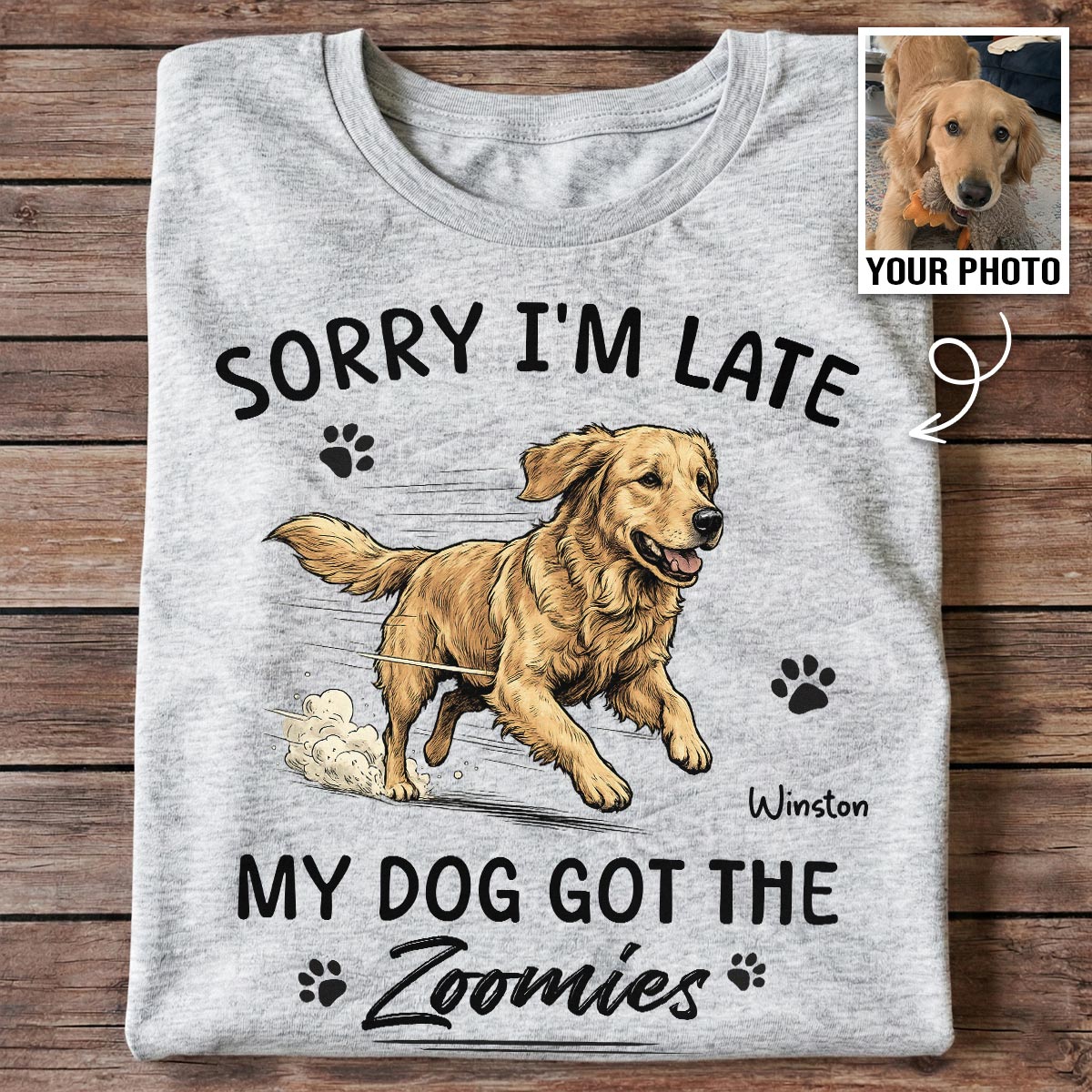 Sorry I'm Late My Dog Got The Zoomies Custom Pet Photo - Personalized Shirt - Funny Gift For Dog Lover