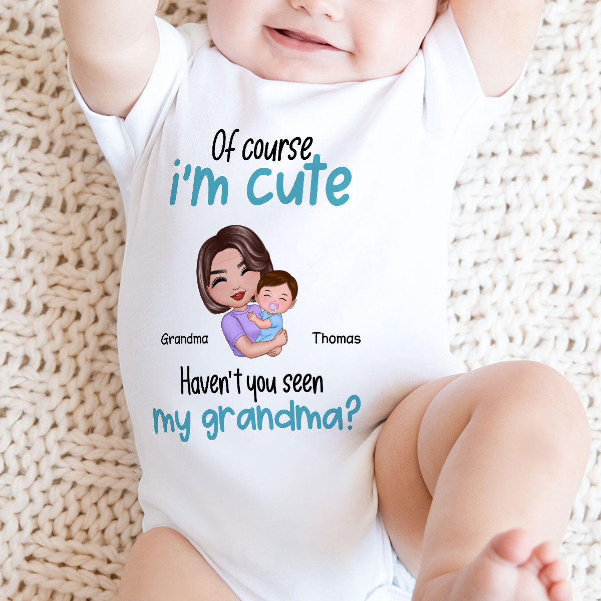 Of Course I'm Cute Have You Seen My Mom Grandma Great-Grandma Personalized Baby Onesie Baby Shirt