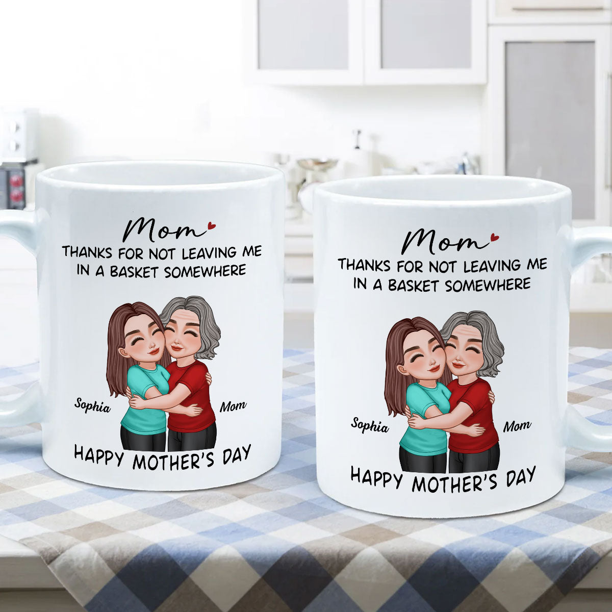 Thanks For Not Leaving Me In Basket Somewhere Happy Mother's Day Personalized Mug