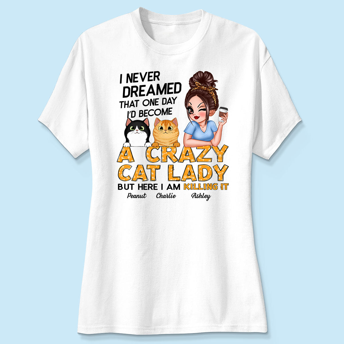 Never Dreamed One Day Become A Crazy Cat Lady Sassy Cat Mom Personalized Shirt