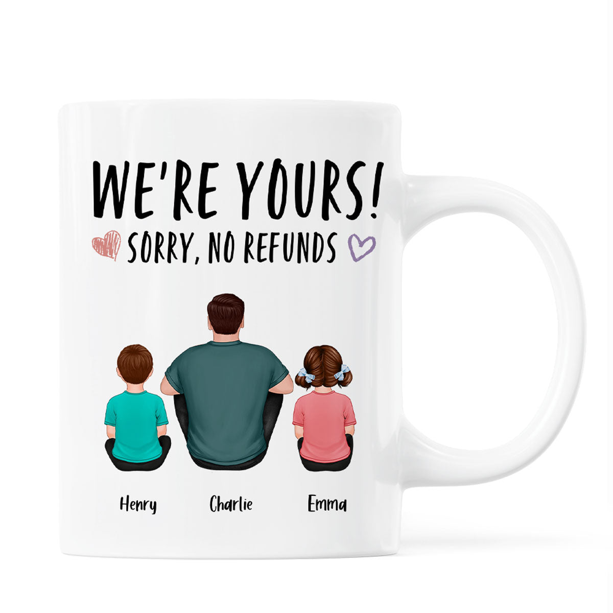 We‘re Yours Sorry No Refunds Back View Family Couple Kids Dog Cat Personalized Mug