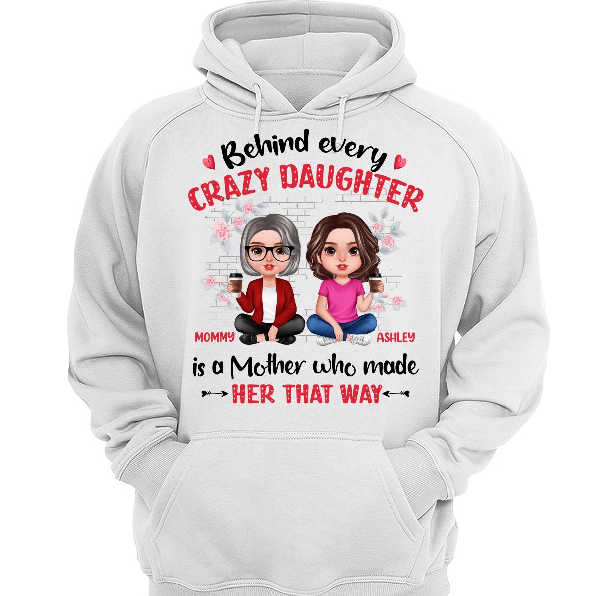 Behind Every Crazy Daughter Doll Realistic Mother Daughter Personalized Shirt