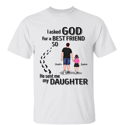 Ask God For A Best Friend He Sent My Son Daughter Personalized Shirt