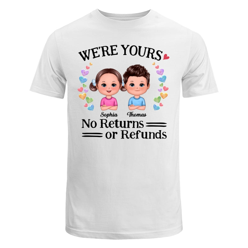 We‘re Yours No Returns Or Refunds Kids Belongs To Mom Personalized Shirt
